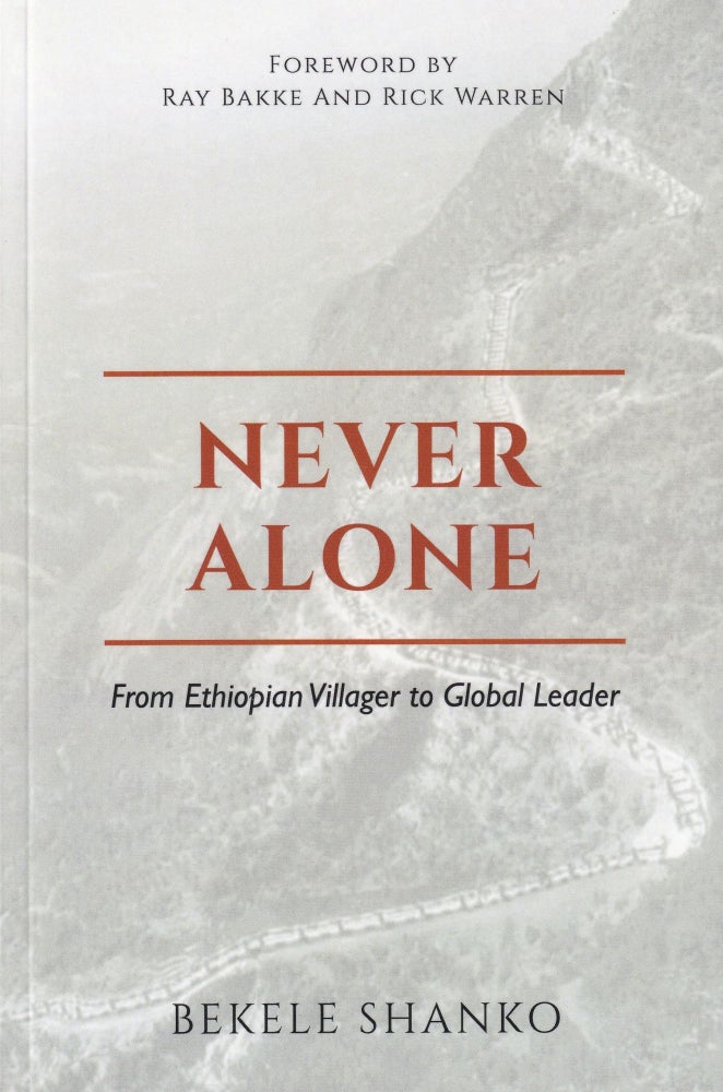 Item #672 Never Alone: From Ethiopian Villager to Global Leader. Bekele Shanko.