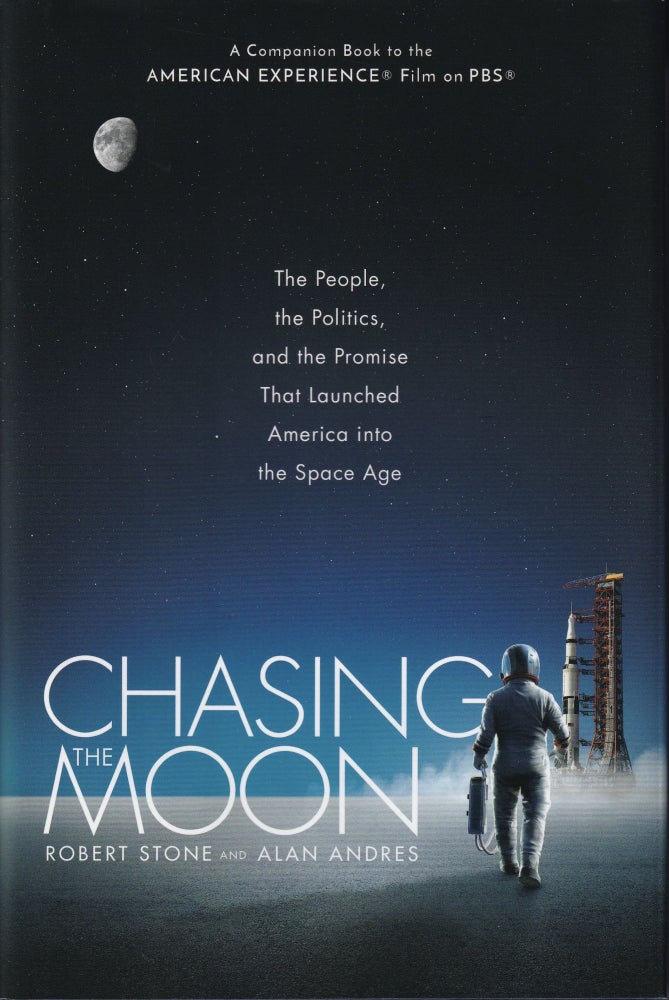Item #68 Chasing the Moon: The People, the Politics, and the Promise That Launched America into the Space Age. Robert Stone Alan Andres.