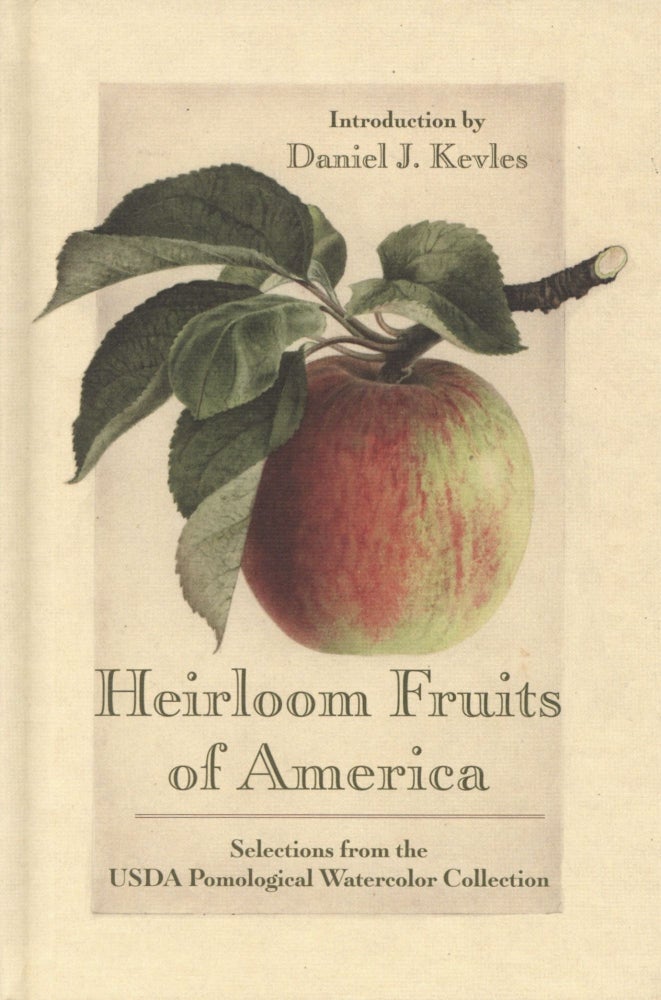 Item #685 Heirloom Fruits of America: Selections from the USDA Watercolor Pomological Collection. Daniel J. Kevles.