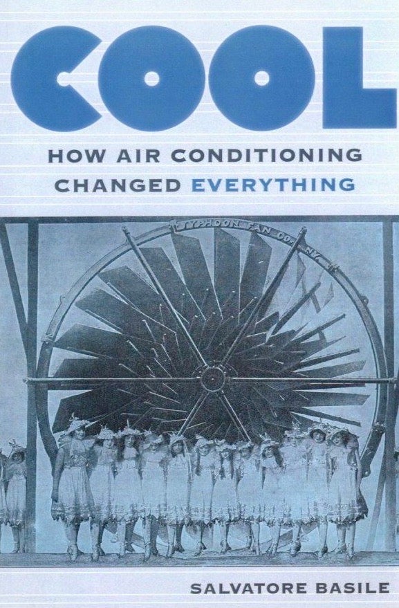Item #690 Cool: How Air Conditioning Changed Everything. Salvatore Basile.