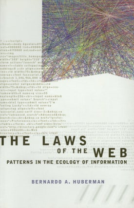 Item #692 The Laws of the Web: Patterns in the Ecology of Information. Bernardo A. A. Huberman