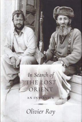 Item #702 In Search of the Lost Orient: An Interview. Olivier Roy