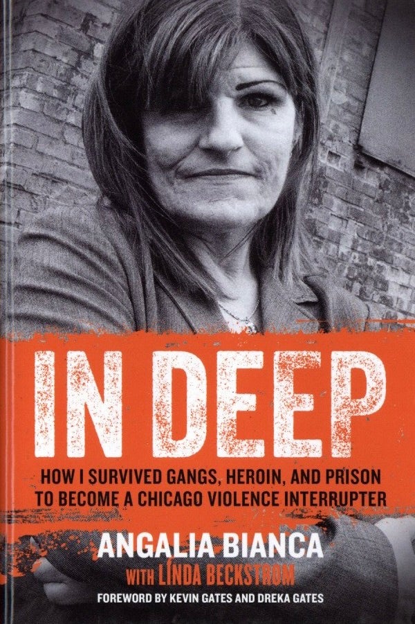 Item #707 In Deep: How I Survived Gangs, Heroin, and Prison to Become a Chicago Violence Interrupter. Linda Beckstrom Angalia Bianca.