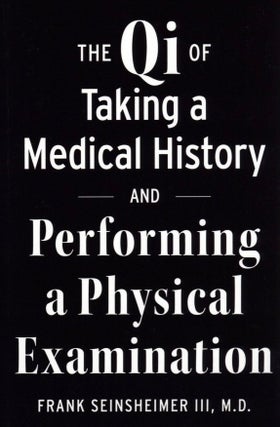Item #713 The Qi of Taking a Medical History and Performing a Physical Examination. Frank...