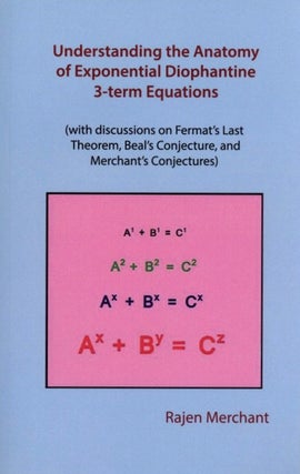 Item #716 Understanding Anatomy of Exponential Diophantine 3-term Equations. Rajen Merchant