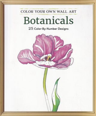 Item #72 Color Your Own Wall Art Botanicals: 25 Color-By-Number Designs. Adams Media