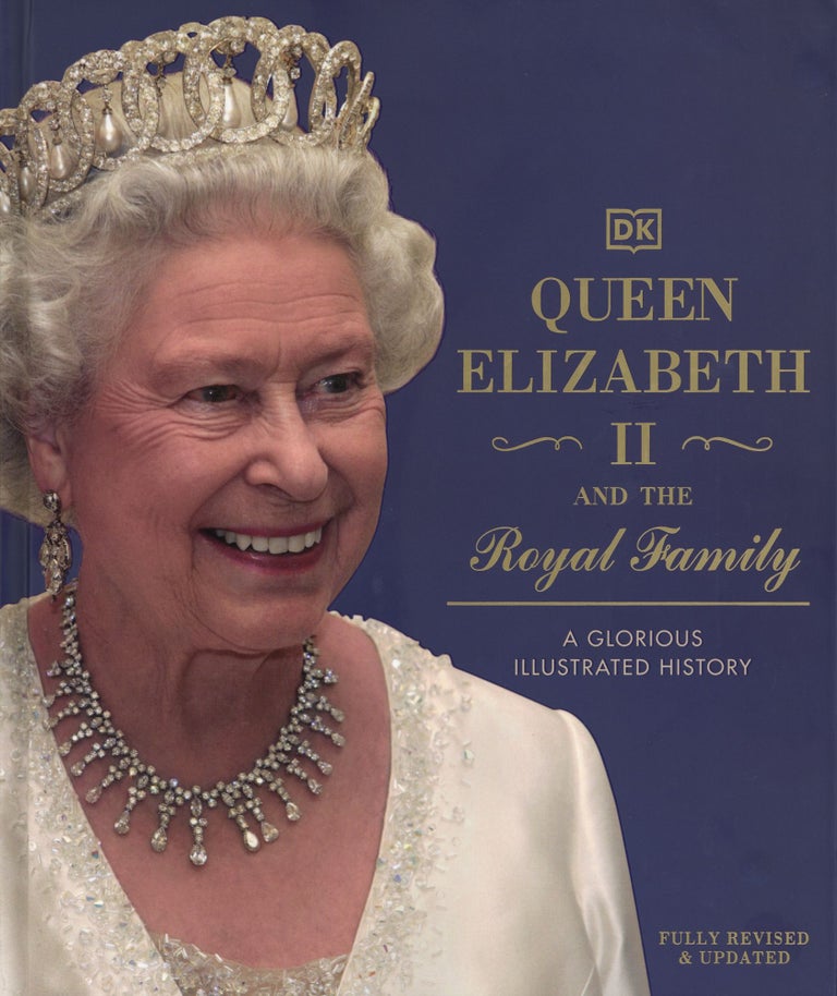 Item #723 Queen Elizabeth II and the Royal Family: A Glorious Illustrated History. DK.
