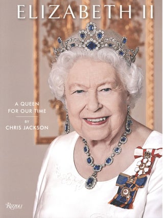 Item #724 Elizabeth II: A Queen for Our Time. Chris Jackson