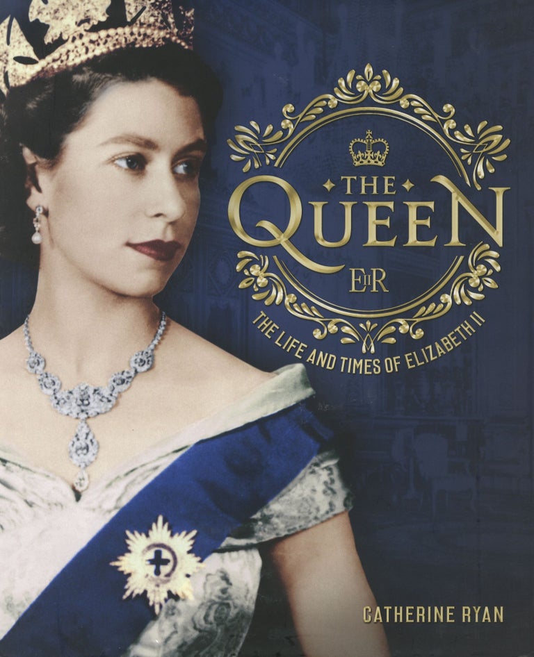 Item #725 The Queen: The Life and Times of Elizabeth II. Catherine Ryan.