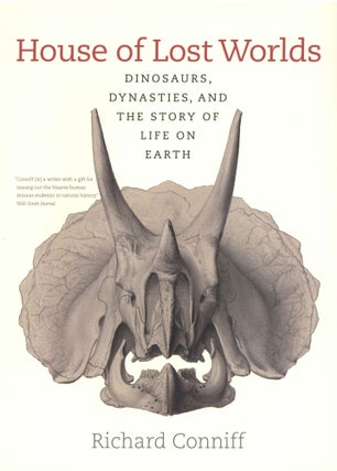 Item #743 House of Lost Worlds: Dinosaurs, Dynasties, and the Story of Life on Earth. Richard...