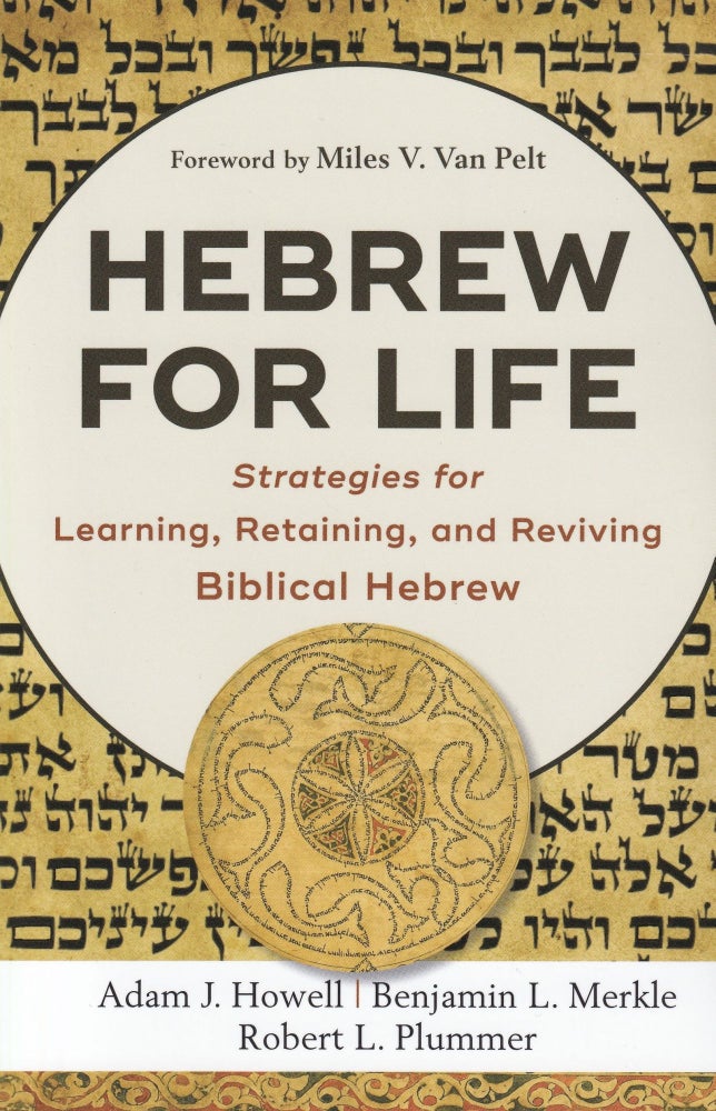 Item #749 Hebrew for Life: Strategies for Learning, Retaining, and Reviving Biblical Hebrew. Howell Adam J, Robert L. Summer, Benjamin L. Merkel.