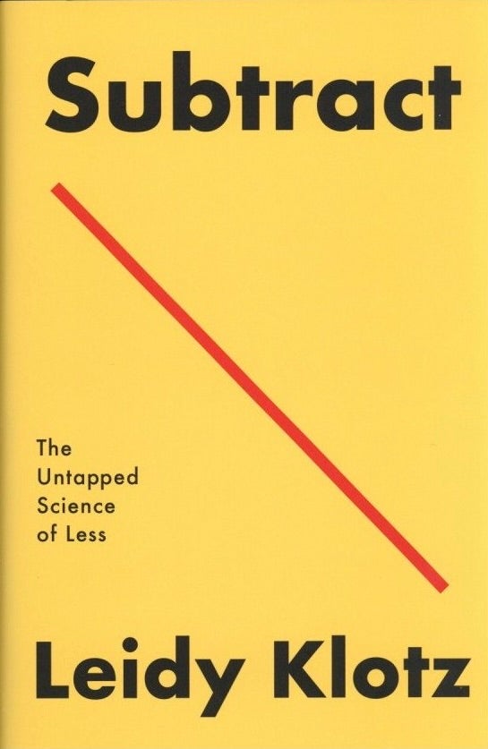 Item #759 Subtract: The Untapped Science of Less. Leidy Klotz.