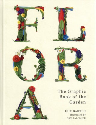 Item #765 Flora: The Graphic Book of the Garden. Guy Barter
