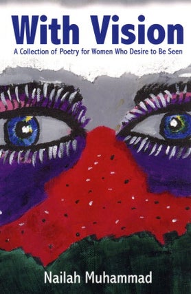 Item #776 With Vision:: A Collection of Poetry for Women Who Desire to be Seen. Nailah Muhammad