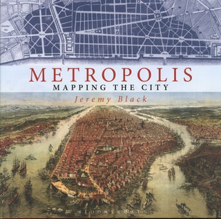 Item #791 Metropolis: Mapping the City. Jeremy Black
