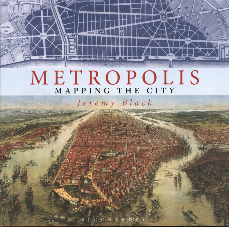 Item #791 Metropolis: Mapping the City. Jeremy Black.