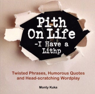 Item #796 Pith on Life- I have a Lithp. Monty Kuka