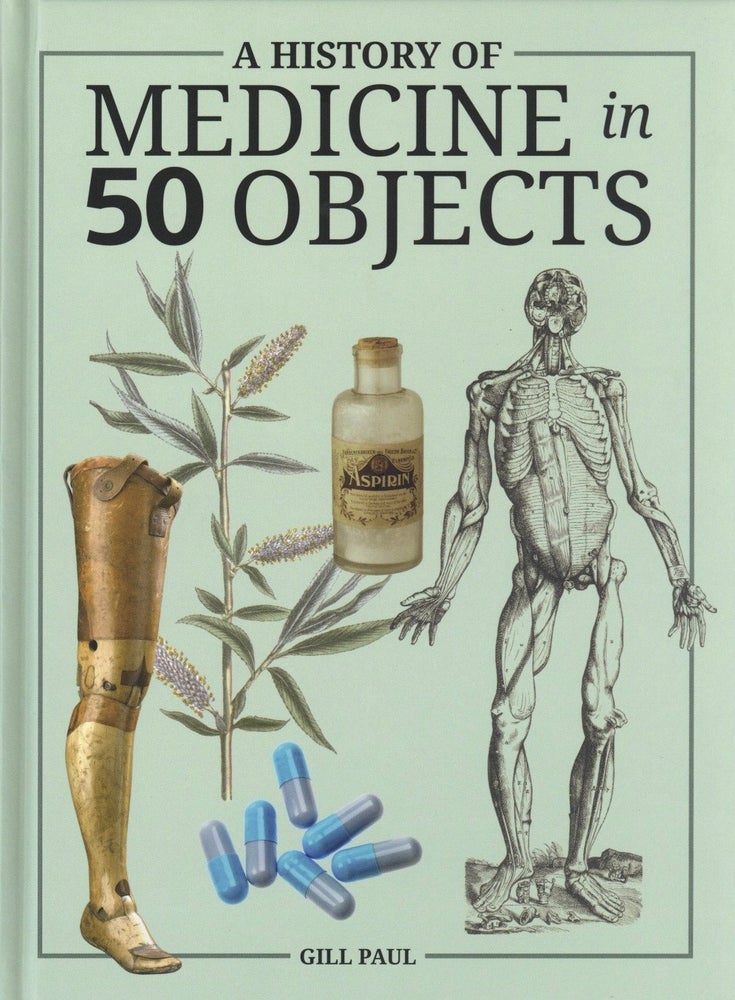 Item #798 A History of Medicine in 50 Objects. Gill Paul.