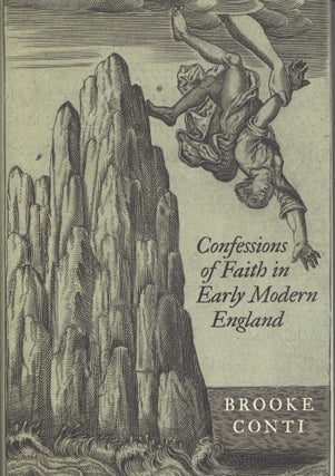 Item #809 Confessions of Faith in Early Modern England. Brooke Conti