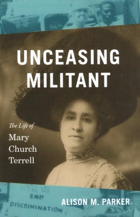 Item #815 Unceasing Militant: The Life of Mary Church Terrell (The John Hope Franklin Series in...
