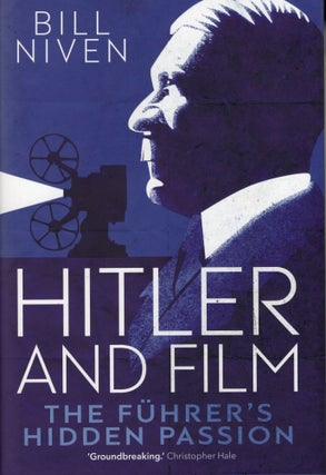 Item #823 Hitler and Film: The Führer's Hidden Passion. Bill Niven