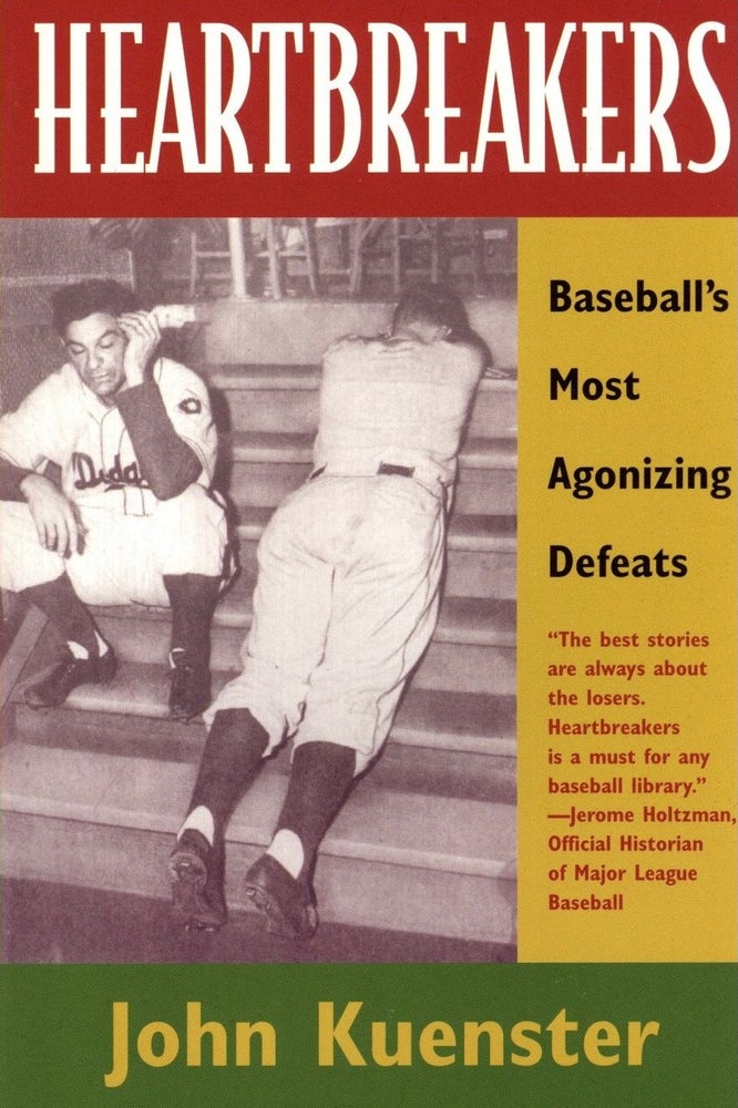 Item #827 Heartbreakers: Baseball's Most Agonizing Defeats. John Kuenster.