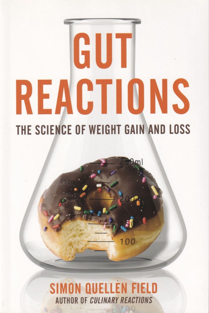 Item #847 Gut Reactions: The Science of Weight Gain and Loss. Simon Quellen Field.