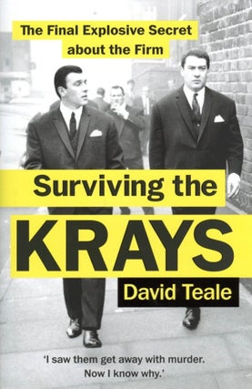 Item #861 Surviving the Krays: The Final Explosive Secret about the Krays. David Teale