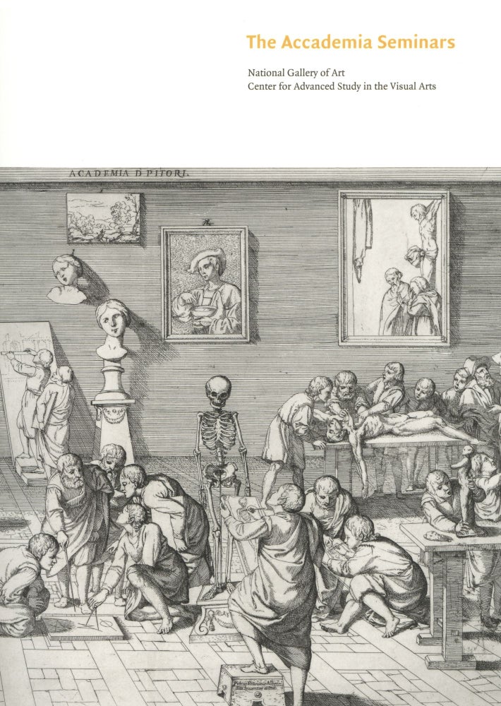Item #866 The Accademia Seminars: The Accademia di San Luca in Rome, c. 1590-1635. Peter M. Lukehart.