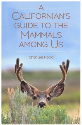 Item #880 A Californian's Guide to the Mammals among Us. Charles Hood
