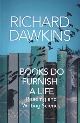 Item #889 Books Do Furnish a Life: Reading and Writing Science. Richard Dawkins
