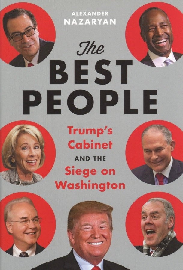 Item #898 The Best People: Trump's Cabinet and the Siege on Washington. Alexander Nazaryan.