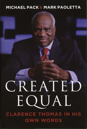 Item #917 Created Equal: Clarence Thomas in His Own Words. Mark Paoletta Michael Pack