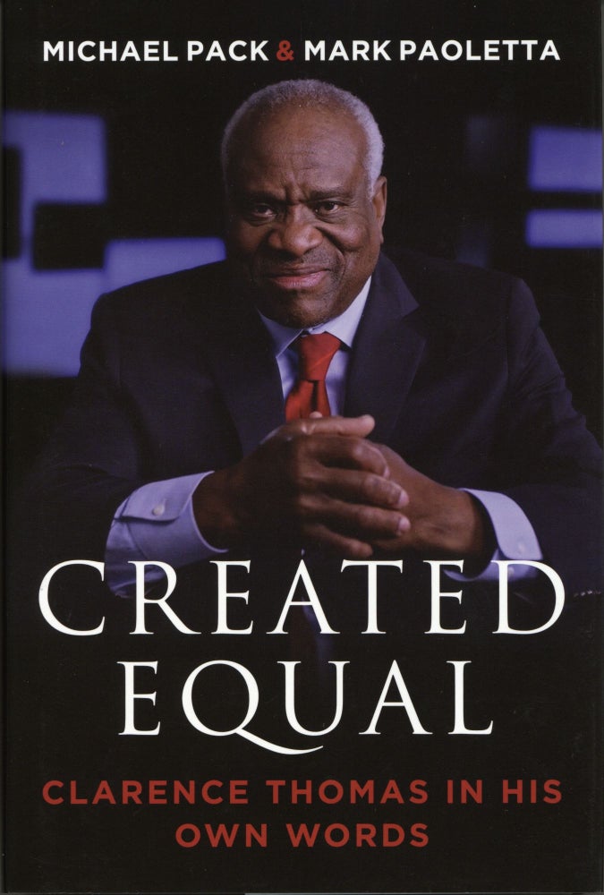 Item #917 Created Equal: Clarence Thomas in His Own Words. Mark Paoletta Michael Pack.