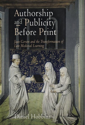 Item #919 Authorship and Publicity Before Print: Jean Gerson and the Transformation of Late...