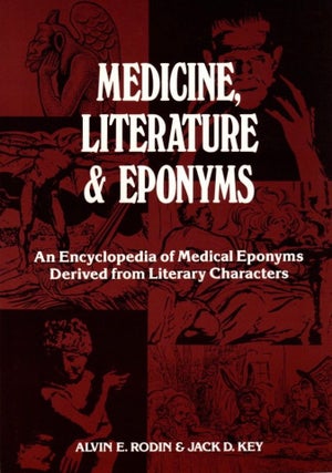 Item #941 Medicine, Literature, and Eponyms: Encyclopedia of Medical Eponyms Derived from...