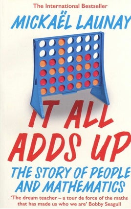 Item #943 It All Adds Up: The Story of People and Mathematics. Mickael Launay