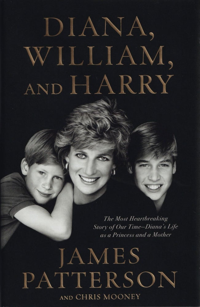 Item #95 Diana, William, and Harry: The Heartbreaking Story of a Princess and Mother. Chris Mooney James Patterson.