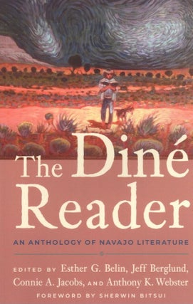 Item #950 The Diné Reader: An Anthology of Navajo Literature. Jeff Berglund Esther G. Belin,...
