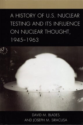 Item #969 A History of U.S. Nuclear Testing and Its Influence on Nuclear Thought, 1945–1963....