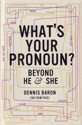 Item #98 What's Your Pronoun?: Beyond He and She. Dennis Baron