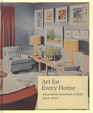 Item #998 Art for Every Home: Associated American Artists, 1934–2000. Jane Myers Elizabeth G....